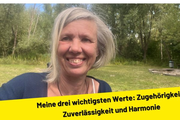 Meine drei wichtigsten Werte: Zugehörigkeit, Zuverlässigkeit und Harmonie