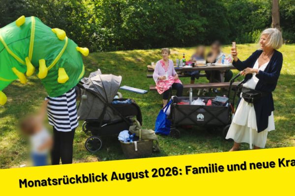 Monatsrückblick August 2026: Familie und neue Kraft