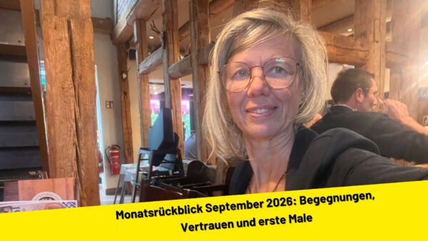Monatsrückblick September 2026: Begegnungen, Vertrauen und erste Male