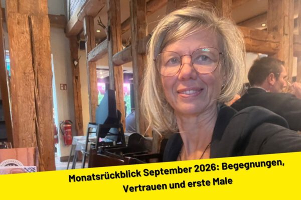 Monatsrückblick September 2026: Begegnungen, Vertrauen und erste Male